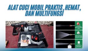 Alat Cuci Mobil Praktis, Hemat, dan Multifungsi