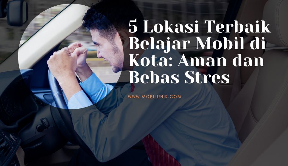 Lokasi Terbaik Belajar Mobil di Kota